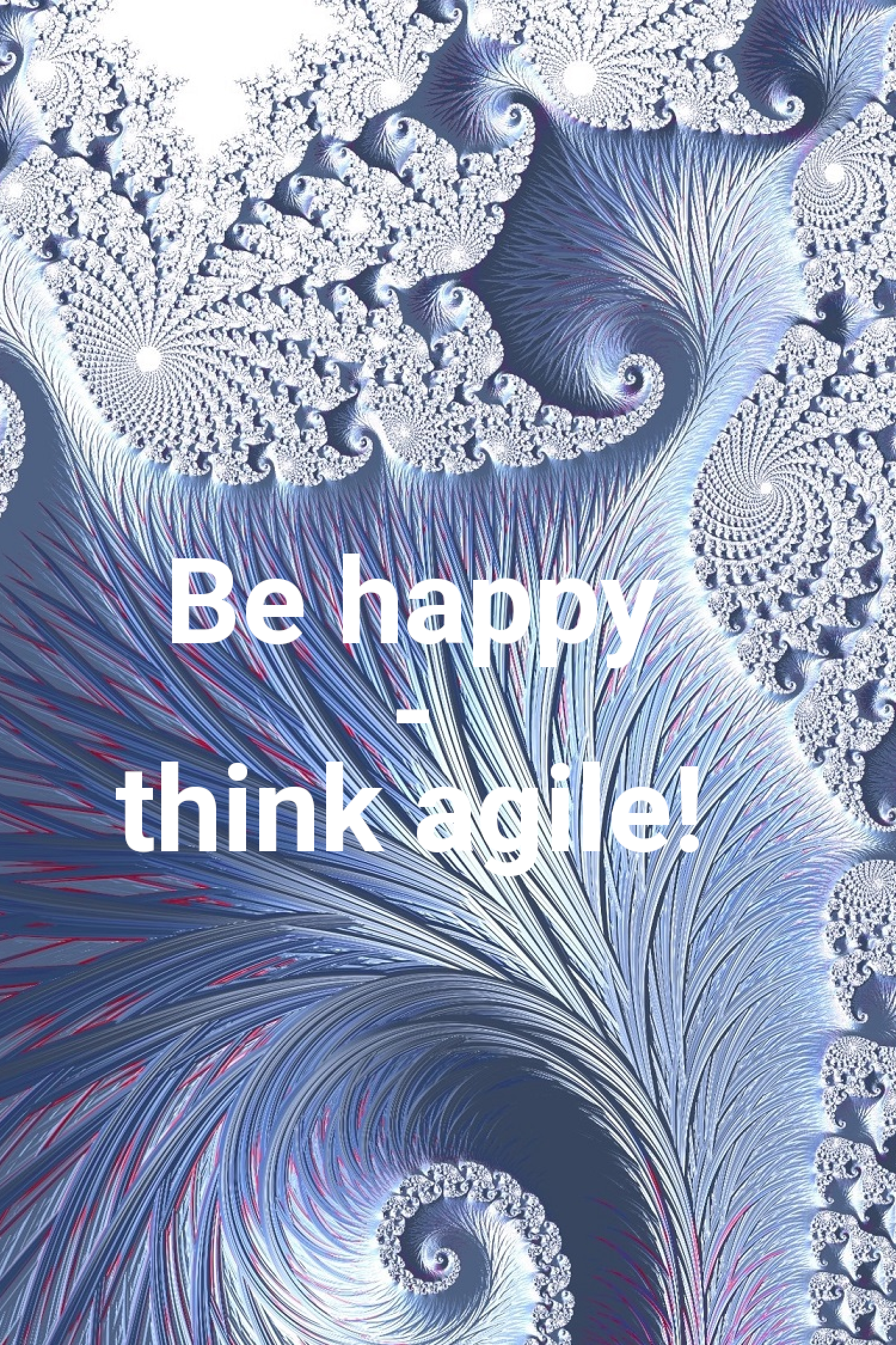 Think agile!